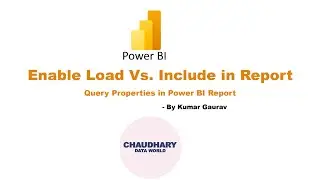 Enable Load to report Vs. Include in report refresh in Power BI - Query Properties in Power BI