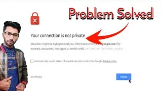 Your connection is not Private | Chrome problem solved.