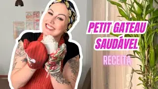 RECEITA | PETIT GATEAU SAUDÁVEL | MUITO FÁCIL E POUCOS INGREDIENTES