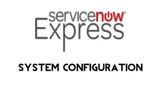 ServiceNow Express: System Configuration Page