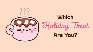 Pusheen: Which Holiday Treat Are You?