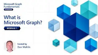 Module 1: What is Microsoft Graph? | Microsoft Graph Fundamentals for Beginners