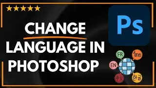 ✅ How to CHANGE LANGUAGE IN PHOTOSHOP - FULL GUIDE 🚀✨😱✅