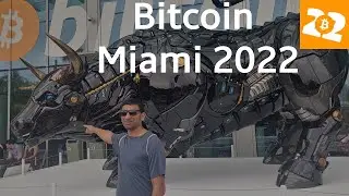 How to attend a Bitcoin Conference - BTC Miami 2022 in Review