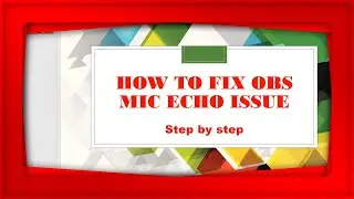 How to Fix OBS Studio Mic Echo issue - Windows 10 Mic Echo