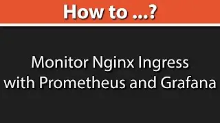 How to Monitor Nginx Ingress with Prometheus and Grafana | Nginx Ingress Prometheus Demo