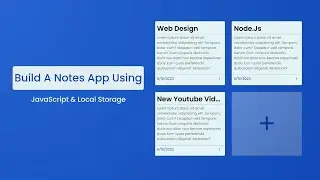 Build A Notes App Using JavaScript & Local Storage