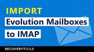 Evolution to IMAP – Convert Evolution Mail Emails to IMAP Server Account