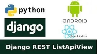 Android, React Native + Django rest application ListAPIView. Back-end part 1.