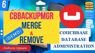 Module 6 - Demo: Cbbackupmgr Merge & Cbbackupmgr Remove_02 - Hands-On Couchbase DBA | Kishore Uppala