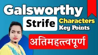 अतिमहत्त्वपूर्ण Galsworthy Strife Key Points, Characters