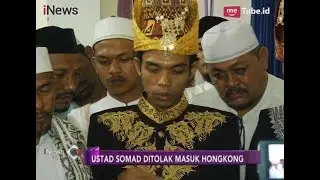 Terjawab Sudah! Ternyata Ini yang Membuat Ustad Somad Ditolak Masuk Hongkong - iNews Sore 26/12