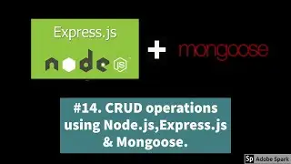 #14. CRUD operations using Node.js,Express.js & Mongoose.