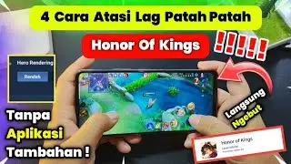 4 Cara Mengatasi Lag Atau Patah Patah Saat Bermain Honor Of Kings | Tanpa Aplikasi Tambahan