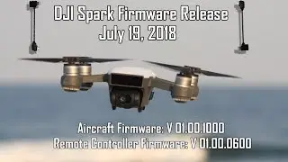 DJI Spark Firmware Released 07/19/2018 | V 01.00.1000