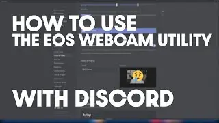 How to Use the EOS Webcam Utility with Discord