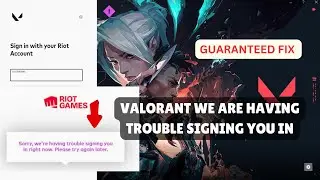 Fixed "Valorant Sorry, we're having trouble signing you in right now. please try again later"