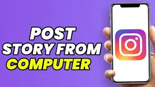 How To Post Instagram Story From Computer (PC)