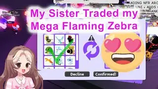 My Sister Traded my Mega Flaming Zebra in Adopt Me