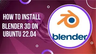 How to Install Blender 3D on Ubuntu 22.04