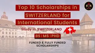 Top 10 Scholarships in Switzerland For International Students 2021 | Fully Funded