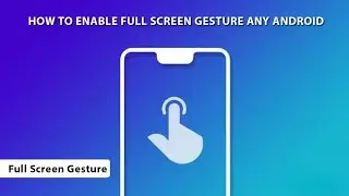 How to Enable or Disable Full Screen Gesture Any Android | Full Screen Display | Full Screen Gesture