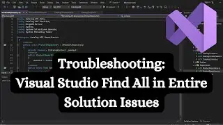 Troubleshooting: Visual Studio Find All in Entire Solution Issues