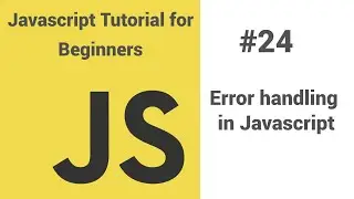 #24 - Javascript tutorial for beginners - Javascript error handling