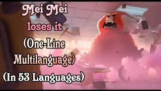 Turning Red - Mei Mei loses it (One-Line Multilanguage) (In 53 Languages)