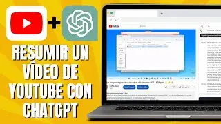 Cómo RESUMIR Un Vídeo De YOUTUBE Con ChatGPT