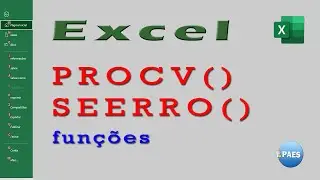 Funções PROCV e SEERRO do Excel.