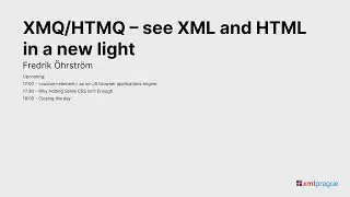 10. XMQ/HTMQ – see XML and HTML in a new light - Fredrik Öhrström