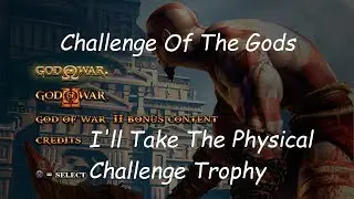 God Of War - Challenge Of The Gods - I'll Take The Physical Challenge Trophy - No Commentary