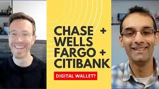 Chase, Wells Fargo, Citibank and their own Digital Wallet