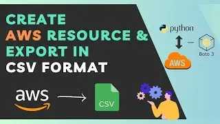 Create AWS Resource And Export in CSV Format Using Boto3