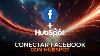 Formularios de Facebook con Hubspot - AHORRA TIEMPO Y ES GRATIS 2024