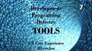 User Experience (UX) - Development, Programing and Delivery Tools HLessJon