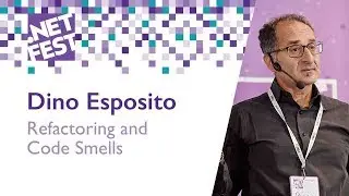 Refactoring and Code Smells. Dino Esposito .NET Fest 2018