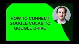 How to Connect Google Colab to Google Drive