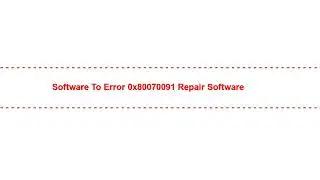 Software To Error 0x80070091 Repair Software