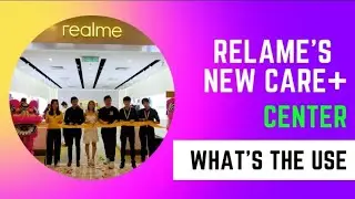 Realme உடைய புதிய Care+ Centre