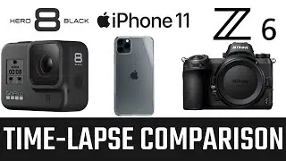 Nikon Z6 vs Go Pro Hero 8 vs iPhone 11, Time Lapse Comparison