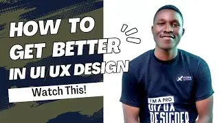 HOW TO IMPROVE YOUR UI/UX DESIGN SKILL AS A BEGINNER