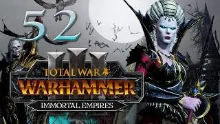 Total War: Warhammer 3 - Vampire Counts Immortal Empires Campaign #52