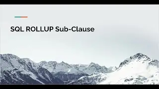 SQL GROUP BY ROLLUP Sub-Clause Tutorial