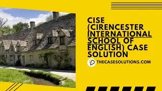 CISE (Cirencester International School of English) Case Solution