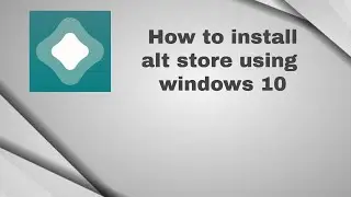 How to install alt store in ios using a windows computer for free