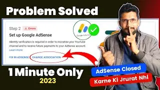 Fix in AdSense | Change association | Identity Verification is required in order to Your Adsense