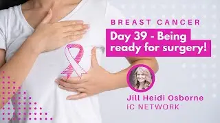 Breast Cancer Day 39 - I'm almost ready for surgery