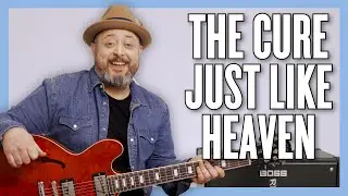 The Cure Just Like Heaven Guitar Lesson + Tutorial